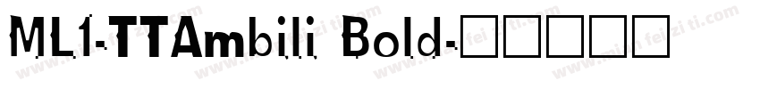 ML1-TTAmbili Bold字体转换